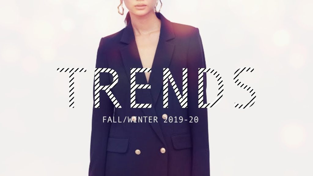 Trends For Fall/Winter 2019-2020